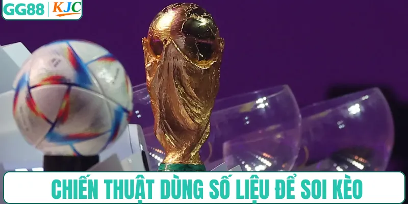 Chiến thuật dùng số liệu để soi kèo World Cup