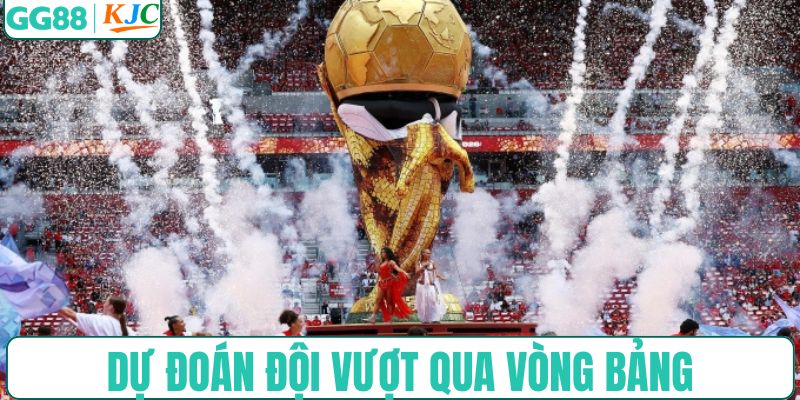 Dự đoán các tuyển bứt phá được vòng bảng