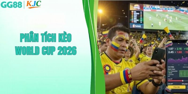 phân tích kèo world cup 2026
